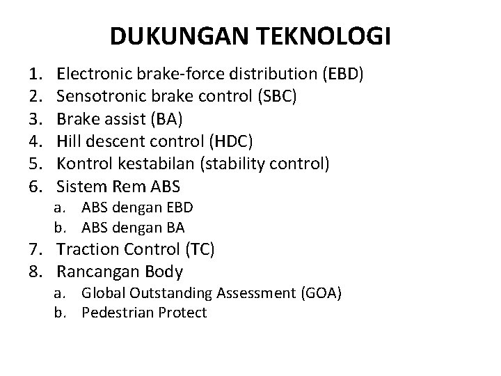 DUKUNGAN TEKNOLOGI 1. 2. 3. 4. 5. 6. Electronic brake-force distribution (EBD) Sensotronic brake
