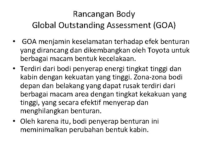 Rancangan Body Global Outstanding Assessment (GOA) • GOA menjamin keselamatan terhadap efek benturan yang