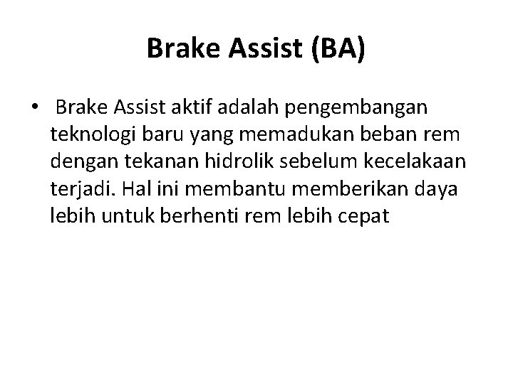 Brake Assist (BA) • Brake Assist aktif adalah pengembangan teknologi baru yang memadukan beban