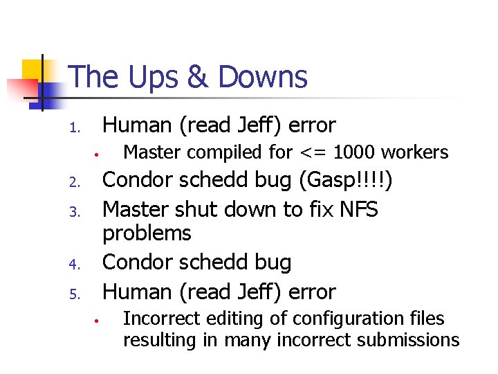 The Ups & Downs Human (read Jeff) error 1. • Master compiled for <=
