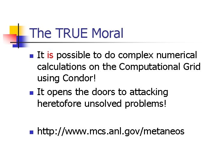 The TRUE Moral n n n It is possible to do complex numerical calculations