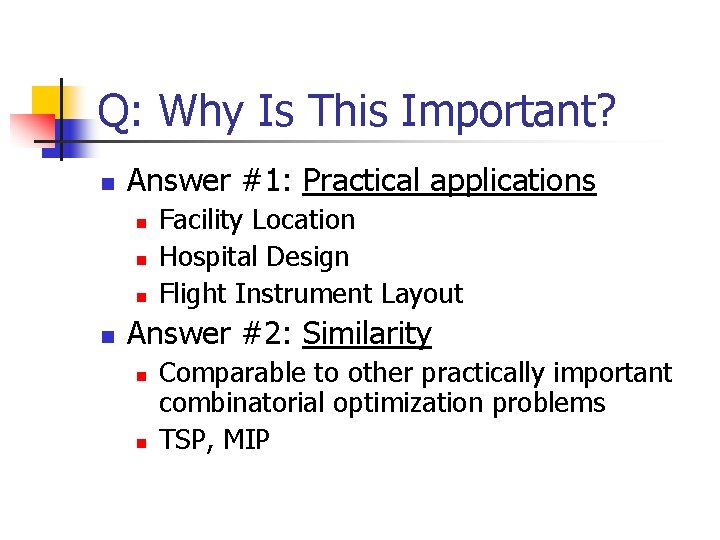 Q: Why Is This Important? n Answer #1: Practical applications n n Facility Location
