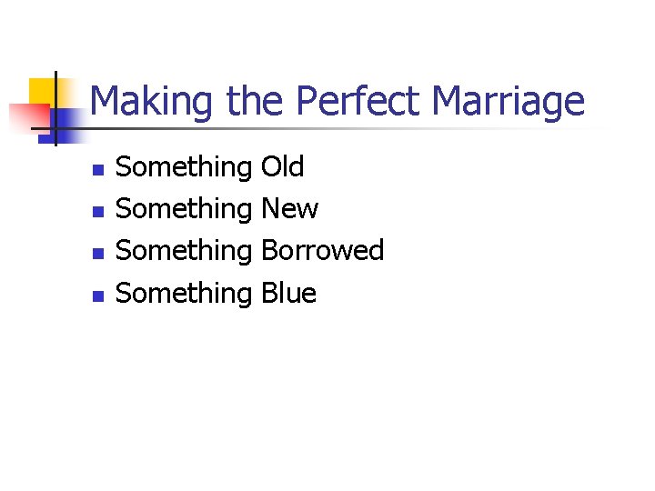 Making the Perfect Marriage n n Something Old New Borrowed Blue 