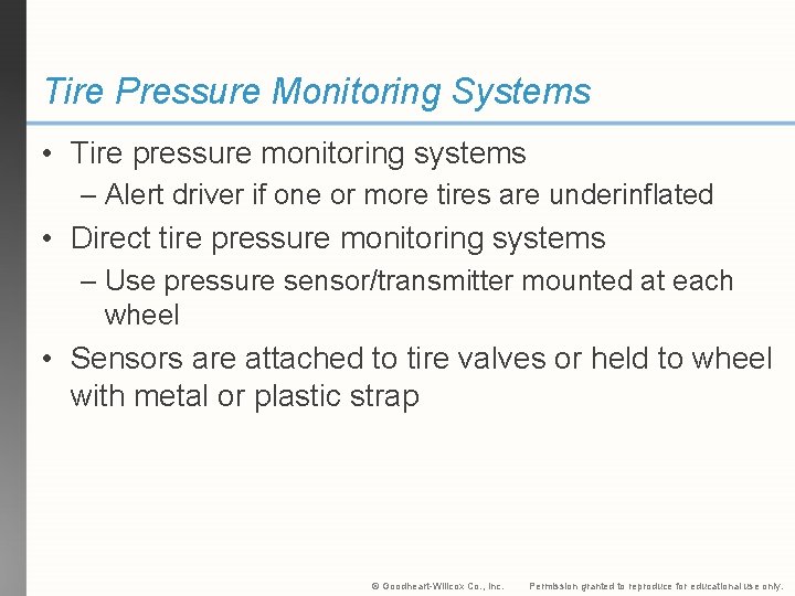 Tire Pressure Monitoring Systems • Tire pressure monitoring systems – Alert driver if one