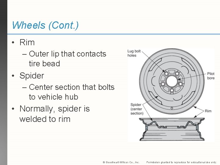 Wheels (Cont. ) • Rim – Outer lip that contacts tire bead • Spider
