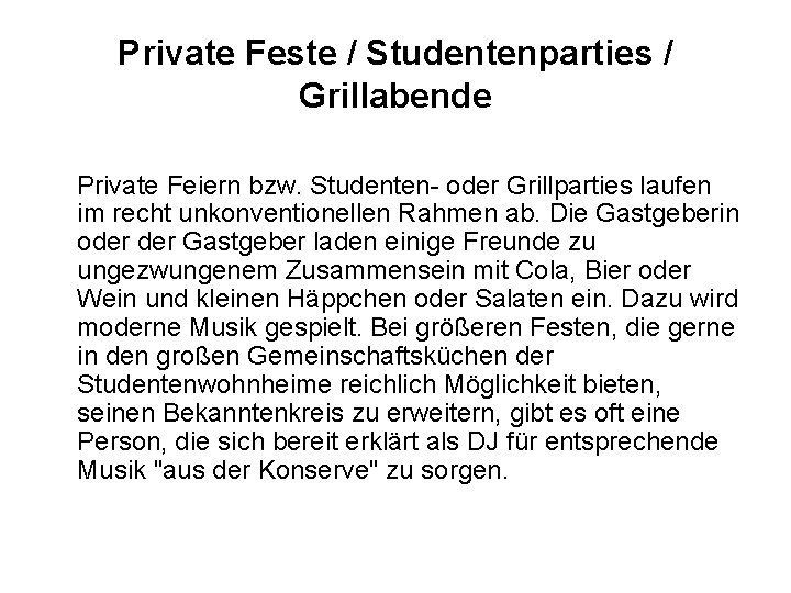 Private Feste / Studentenparties / Grillabende Private Feiern bzw. Studenten- oder Grillparties laufen im