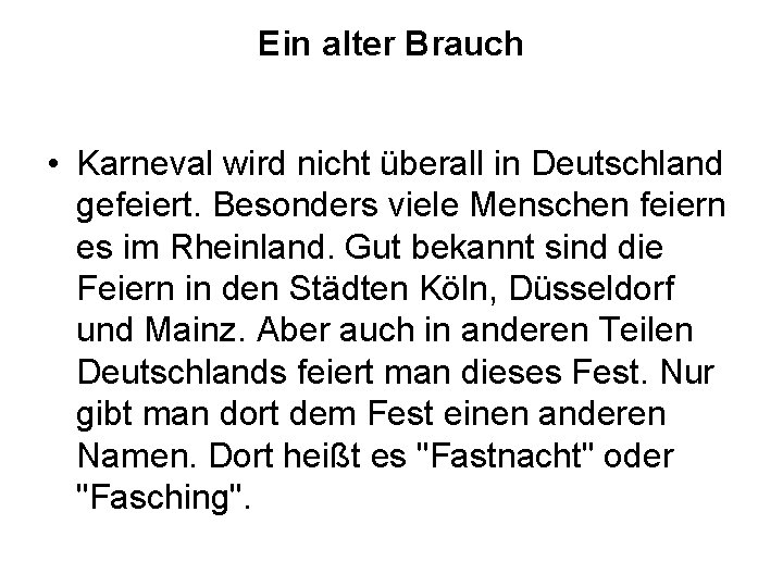 Ein alter Brauch • Karneval wird nicht überall in Deutschland gefeiert. Besonders viele Menschen