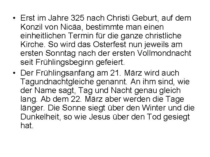  • Erst im Jahre 325 nach Christi Geburt, auf dem Konzil von Nicäa,