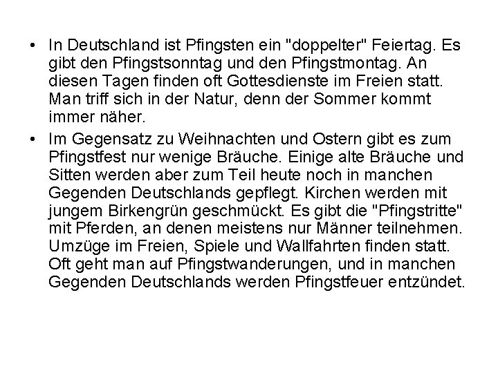  • In Deutschland ist Pfingsten ein "doppelter" Feiertag. Es gibt den Pfingstsonntag und