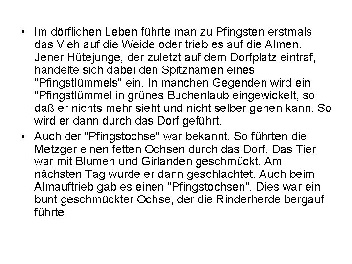  • Im dörflichen Leben führte man zu Pfingsten erstmals das Vieh auf die