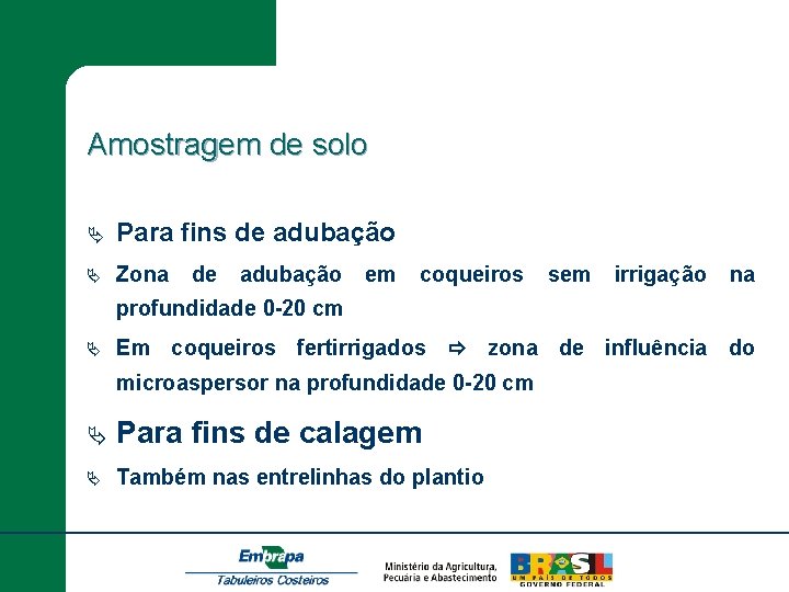 Amostragem de solo Ä Para fins de adubação Ä Zona de adubação em coqueiros