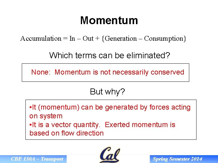 Momentum Accumulation = In – Out + {Generation – Consumption} Which terms can be