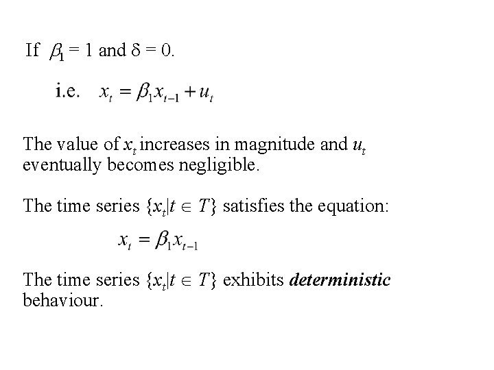 If b 1 = 1 and d = 0. The value of xt increases