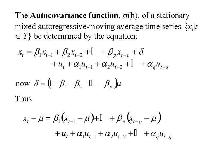 The Autocovariance function, s(h), of a stationary mixed autoregressive-moving average time series {xt|t T}