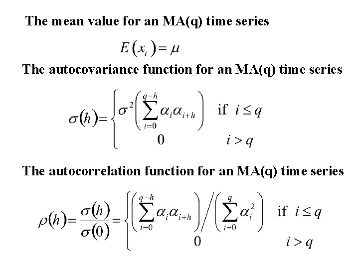 The mean value for an MA(q) time series The autocovariance function for an MA(q)