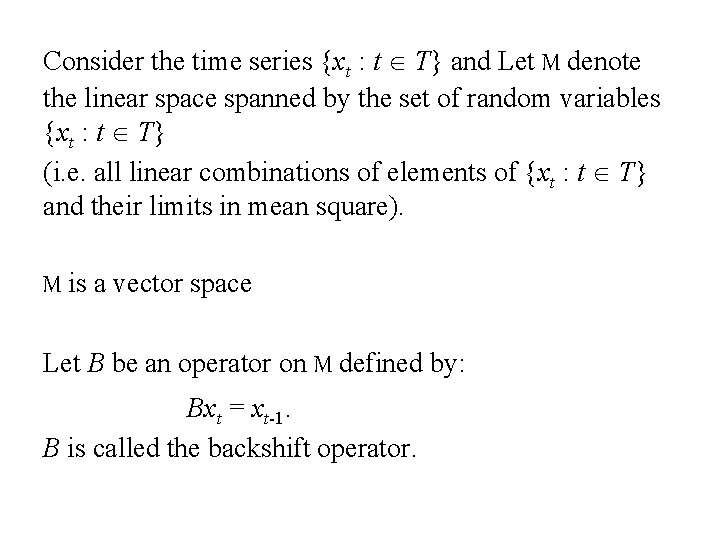 Consider the time series {xt : t T} and Let M denote the linear