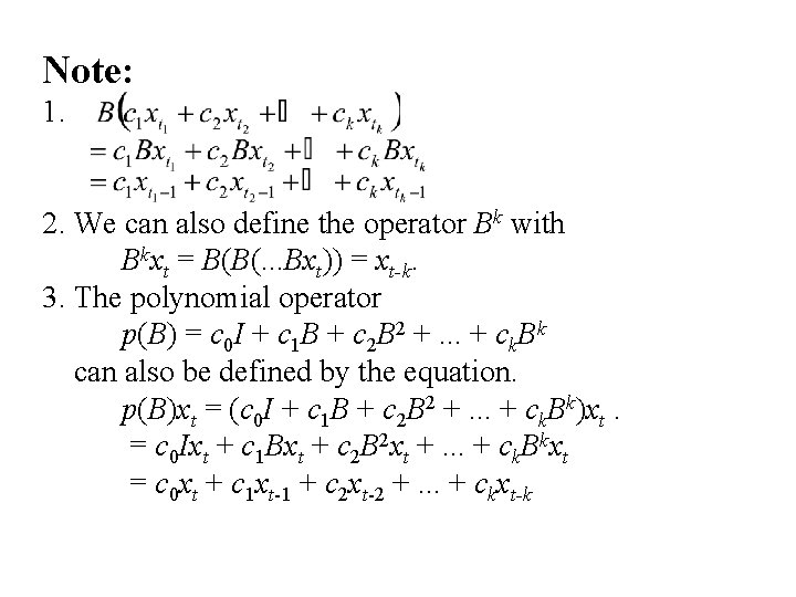Note: 1. 2. We can also define the operator Bk with Bkxt = B(B(.