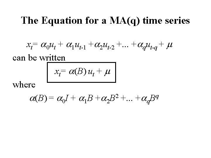 The Equation for a MA(q) time series xt= a 0 ut + a 1