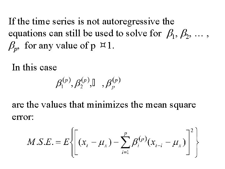 If the time series is not autoregressive the equations can still be used to