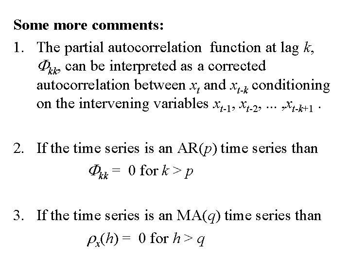 Some more comments: 1. The partial autocorrelation function at lag k, Fkk, can be