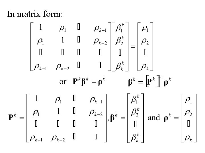 In matrix form: 