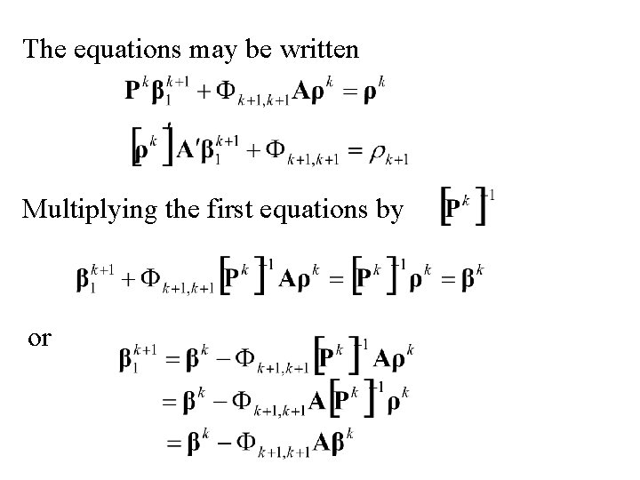 The equations may be written Multiplying the first equations by or 