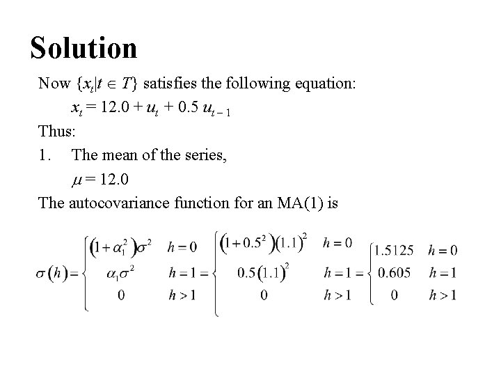 Solution Now {xt|t T} satisfies the following equation: xt = 12. 0 + ut