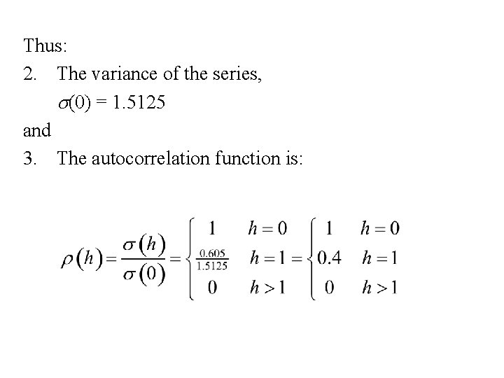 Thus: 2. The variance of the series, s(0) = 1. 5125 and 3. The