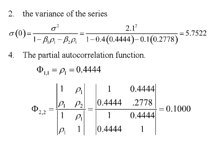 2. the variance of the series 4. The partial autocorrelation function. 