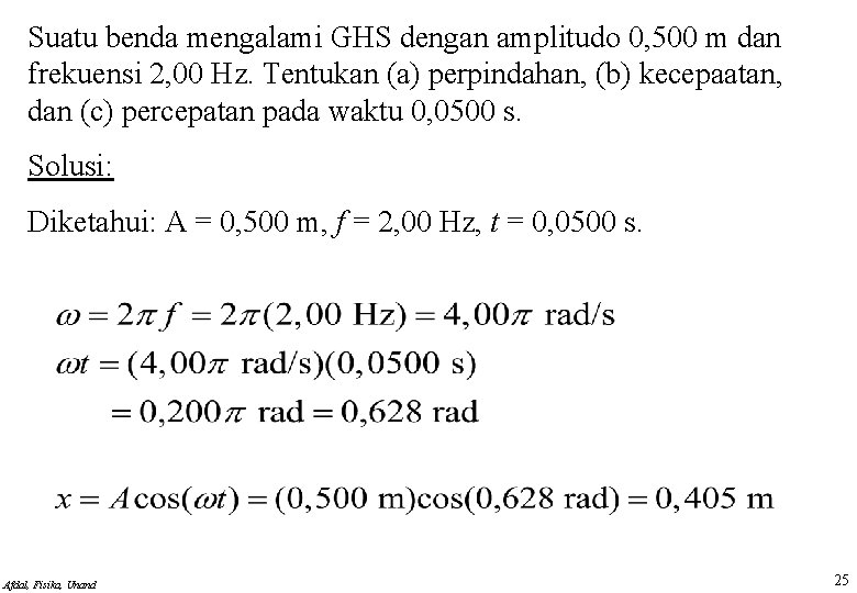 Suatu benda mengalami GHS dengan amplitudo 0, 500 m dan frekuensi 2, 00 Hz.