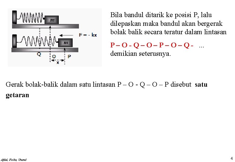 Bila bandul ditarik ke posisi P, lalu dilepaskan maka bandul akan bergerak bolak balik