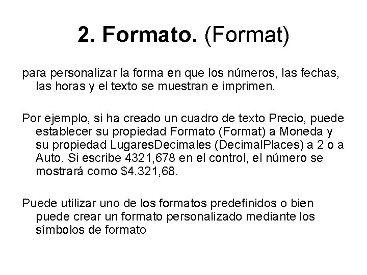 2. Formato. (Format) para personalizar la forma en que los números, las fechas, las