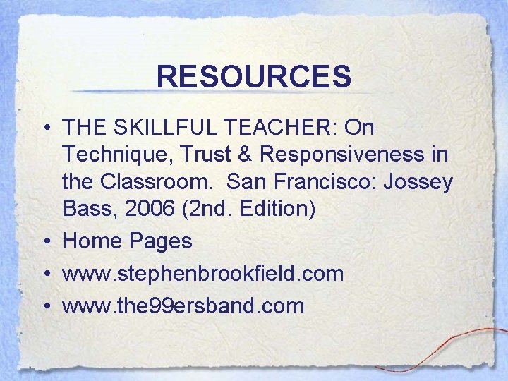 RESOURCES • THE SKILLFUL TEACHER: On Technique, Trust & Responsiveness in the Classroom. San