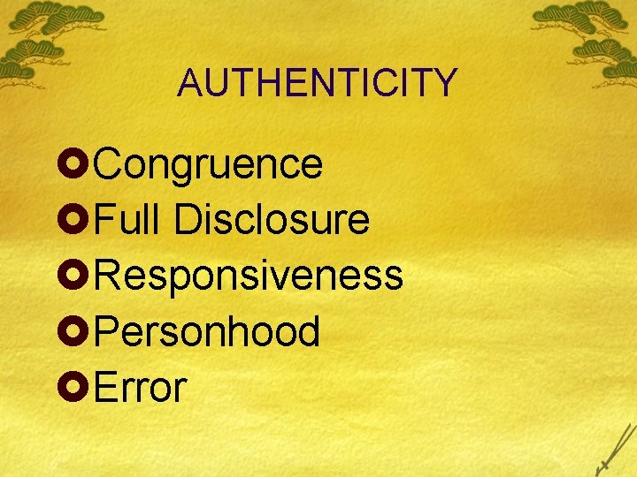 AUTHENTICITY £Congruence £Full Disclosure £Responsiveness £Personhood £Error 