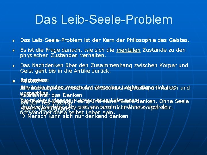 Das Leib-Seele-Problem n n n Das Leib-Seele-Problem ist der Kern der Philosophie des Geistes.