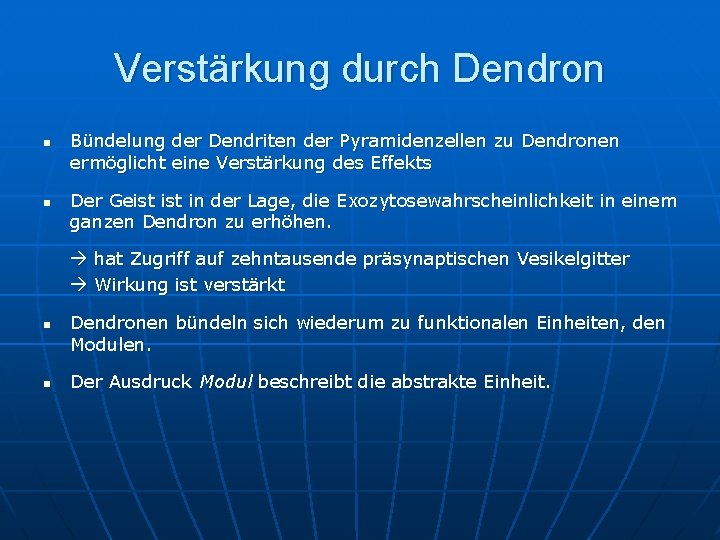 Verstärkung durch Dendron n n Bündelung der Dendriten der Pyramidenzellen zu Dendronen ermöglicht eine