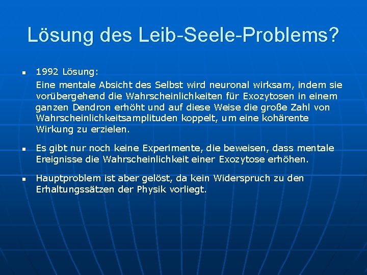 Lösung des Leib-Seele-Problems? n n n 1992 Lösung: Eine mentale Absicht des Selbst wird