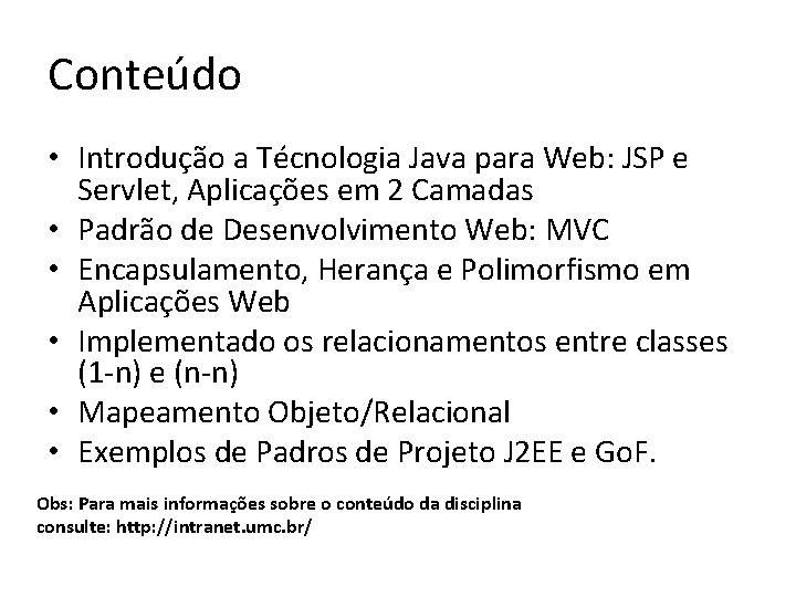 Conteúdo • Introdução a Técnologia Java para Web: JSP e Servlet, Aplicações em 2