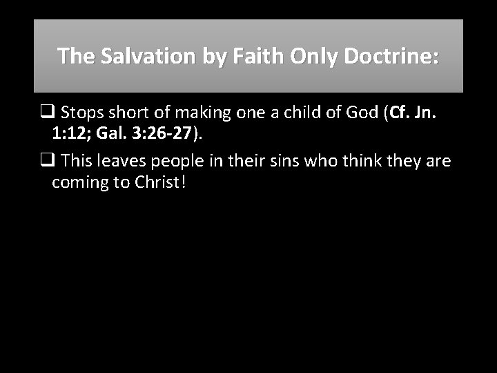 The Salvation by Faith Only Doctrine: q Stops short of making one a child