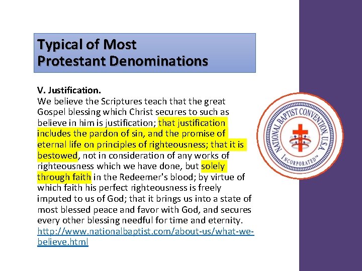 Typical of Most Protestant Denominations V. Justification. We believe the Scriptures teach that the