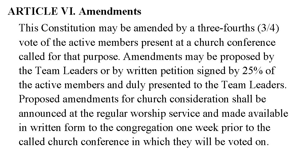 ARTICLE VI. Amendments This Constitution may be amended by a three-fourths (3/4) vote of