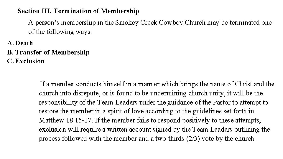 Section III. Termination of Membership A person’s membership in the Smokey Creek Cowboy Church