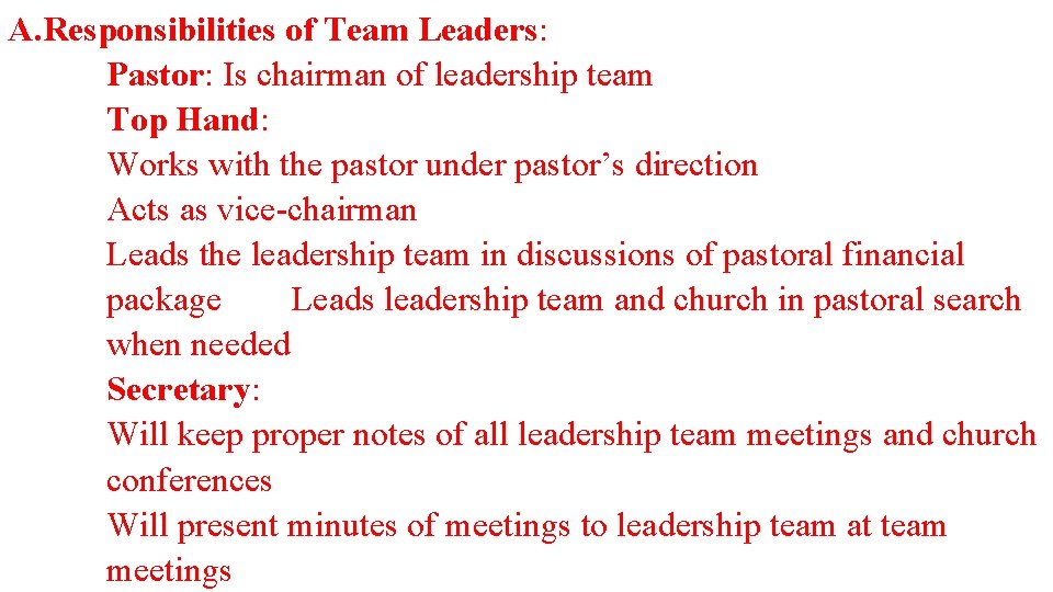 A. Responsibilities of Team Leaders: Pastor: Is chairman of leadership team Top Hand: Works