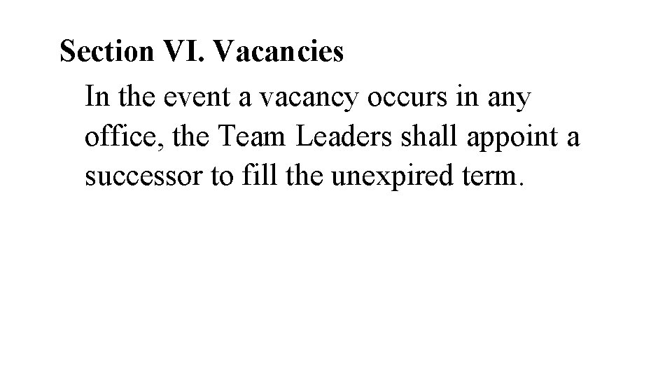 Section VI. Vacancies In the event a vacancy occurs in any office, the Team
