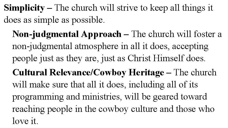 Simplicity – The church will strive to keep all things it does as simple