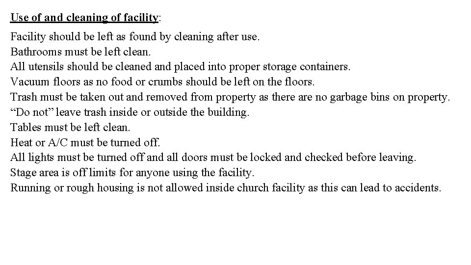 Use of and cleaning of facility: Facility should be left as found by cleaning