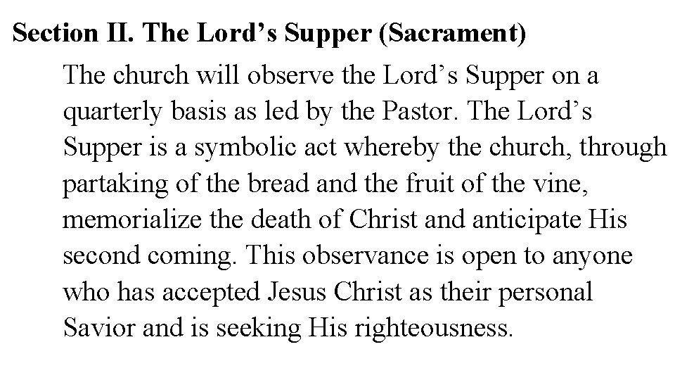 Section II. The Lord’s Supper (Sacrament) The church will observe the Lord’s Supper on