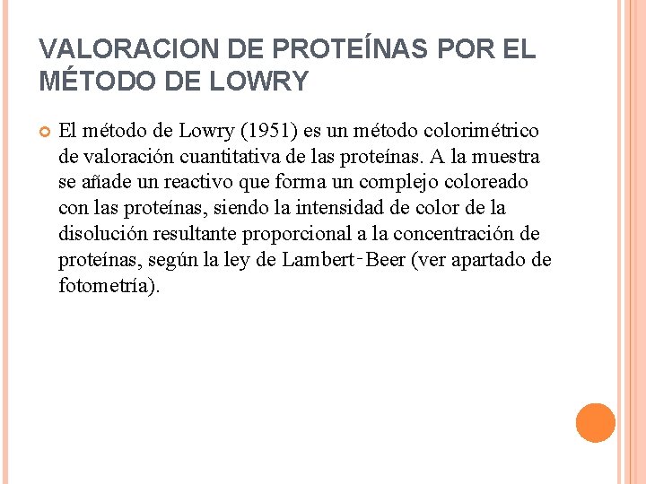 VALORACION DE PROTEÍNAS POR EL MÉTODO DE LOWRY El método de Lowry (1951) es