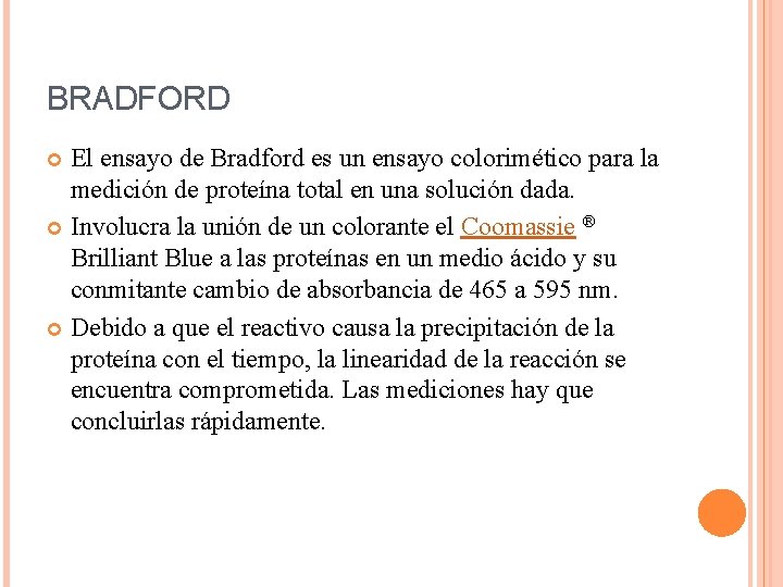 BRADFORD El ensayo de Bradford es un ensayo colorimético para la medición de proteína