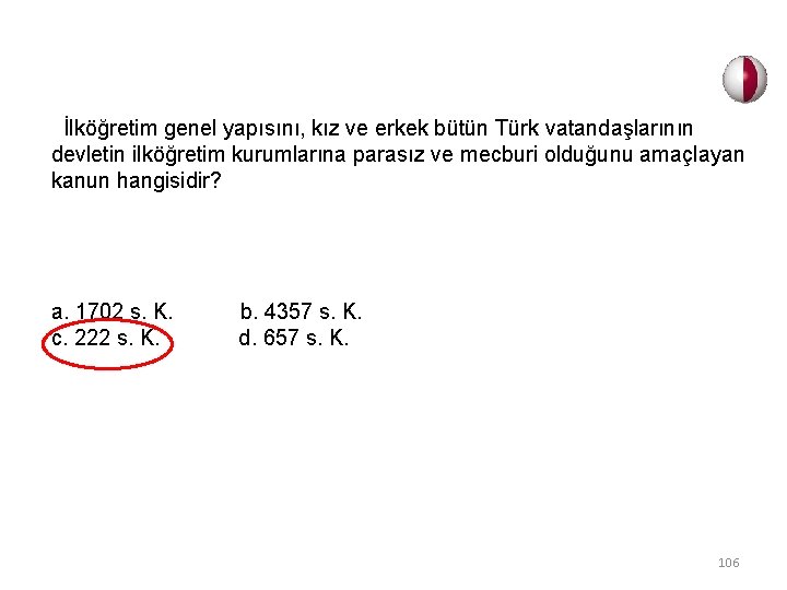  İlköğretim genel yapısını, kız ve erkek bütün Türk vatandaşlarının devletin ilköğretim kurumlarına parasız